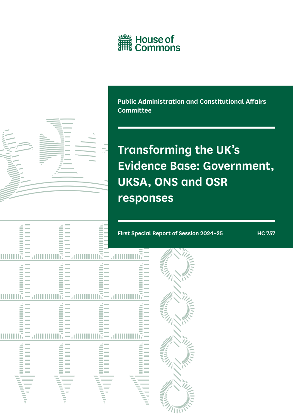 Public Administration and Constitutional Affairs Committee 1st Special Report. Transforming the UK’s Evidence Base: Government, UKSA, ONS and OSR responses