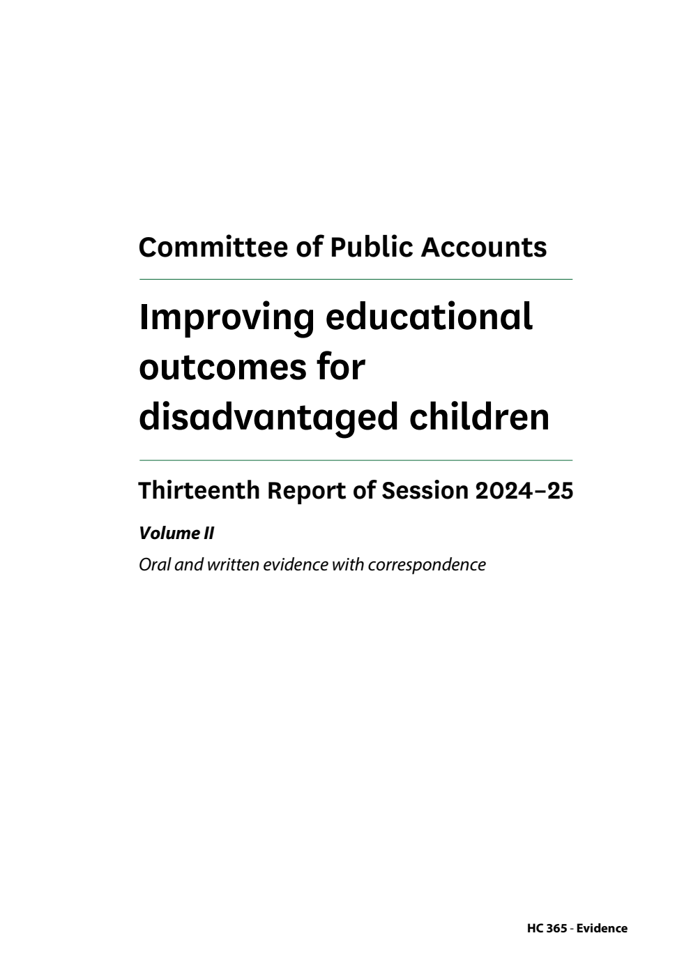 Public Accounts Committee 13th Report. Improving educational outcomes for disadvantaged children Volume 2. Oral and written evidence with correspondence