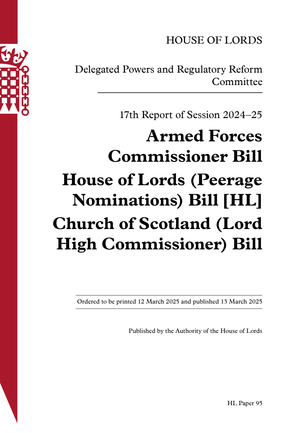 Delegated Powers and Regulatory Reform Committee 17th Report. Armed Forces Commissioner Bill. House of Lords (Peerage Nominations) Bill [HL]. Church of Scotland (Lord High Commissioner) Bill