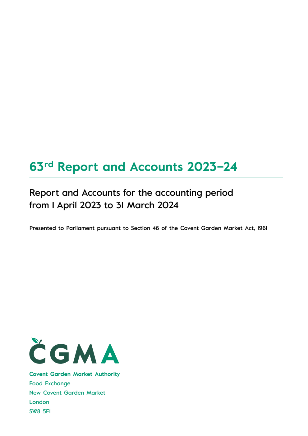 Covent Garden Market Authority 63rd Report and Accounts for the accounting period from 1 April 2023 to 31 March 2024