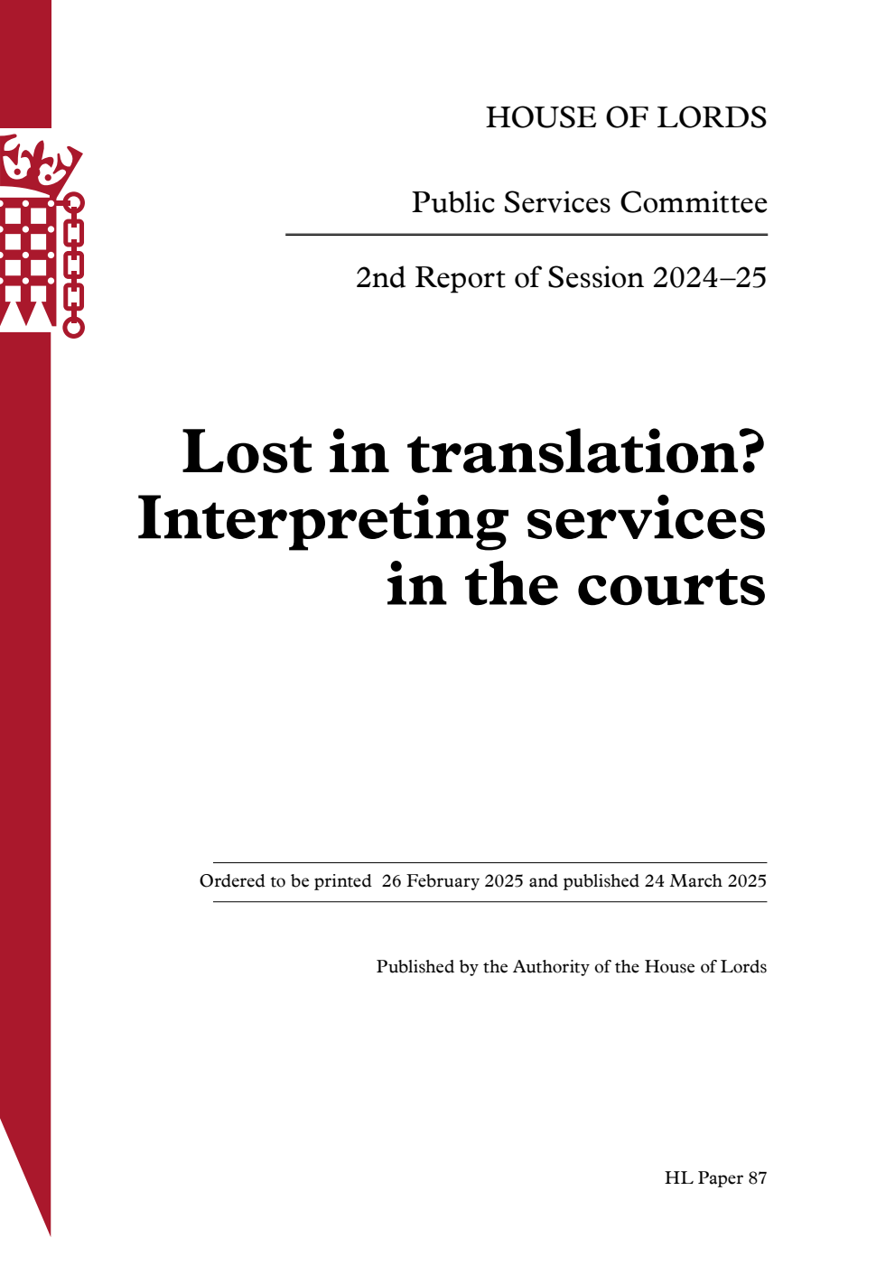 Public Services Committee 2nd Report. Lost in translation? Interpreting services in the courts Volume 1. Report