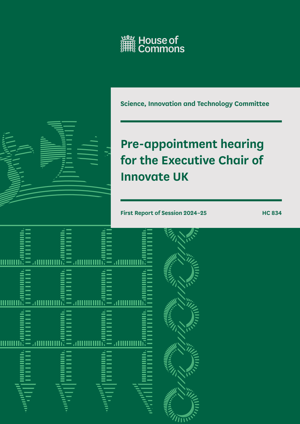 Science, Innovation and Technology Committee 1st Report. Pre-appointment hearing for the Executive Chair of Innovate UK Volume 1. Report
