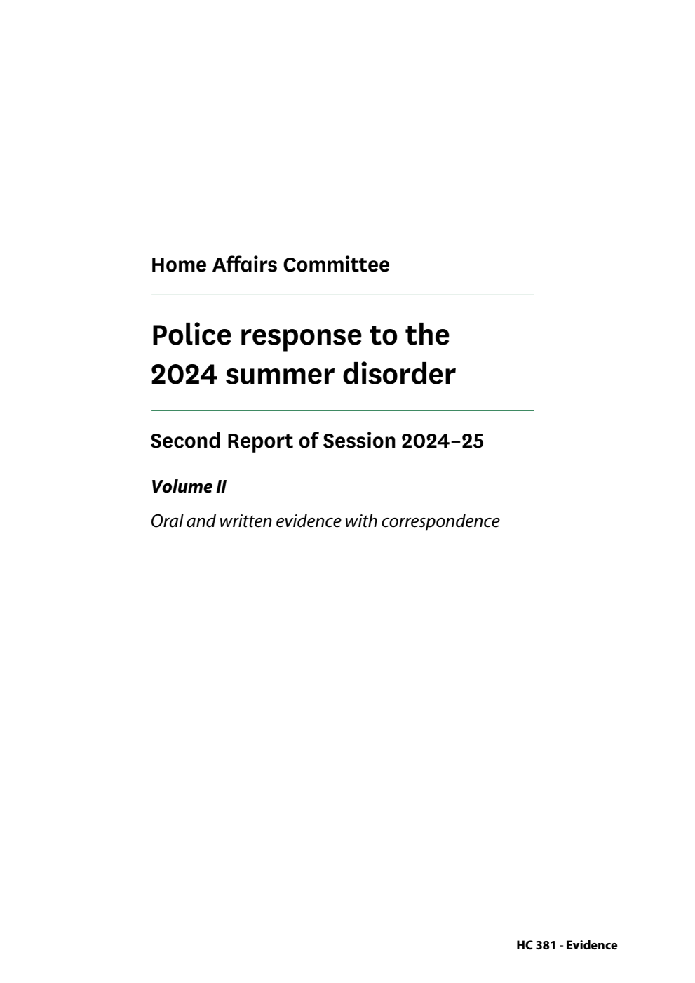 Home Affairs Committee 2nd Report. Police response to the 2024 summer disorder Volume 2. Oral and written evidence with correspondence