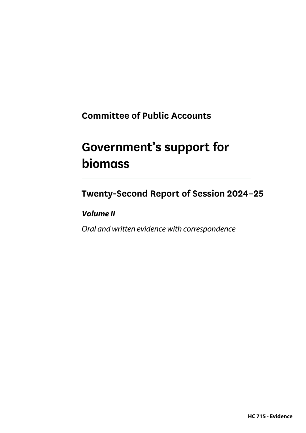 Public Accounts Committee 22nd Report. Government’s support for biomass Volume 2. Oral and written evidence with correspondence