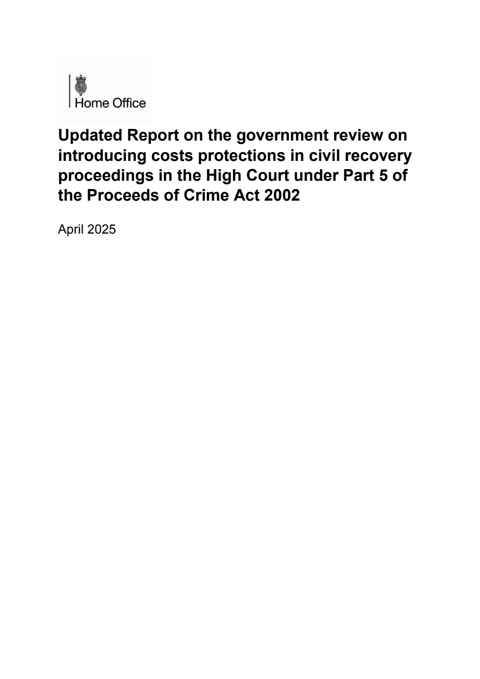 Updated Report on the government review on introducing costs protections in civil recovery proceedings in the High Court under Part 5 of the Proceeds of Crime Act 2002. April 2025