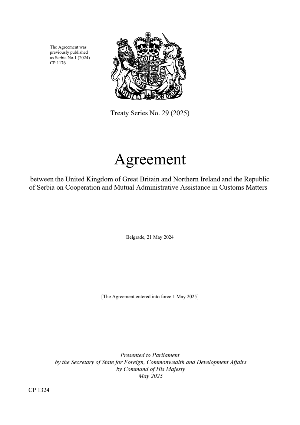 Treaty Series No. 29 (2025) Agreement between the United Kingdom of Great Britain and Northern Ireland and the Republic of Serbia on Cooperation and Mutual Administrative Assistance in Customs Matters. Belgrade, 21 May 2024