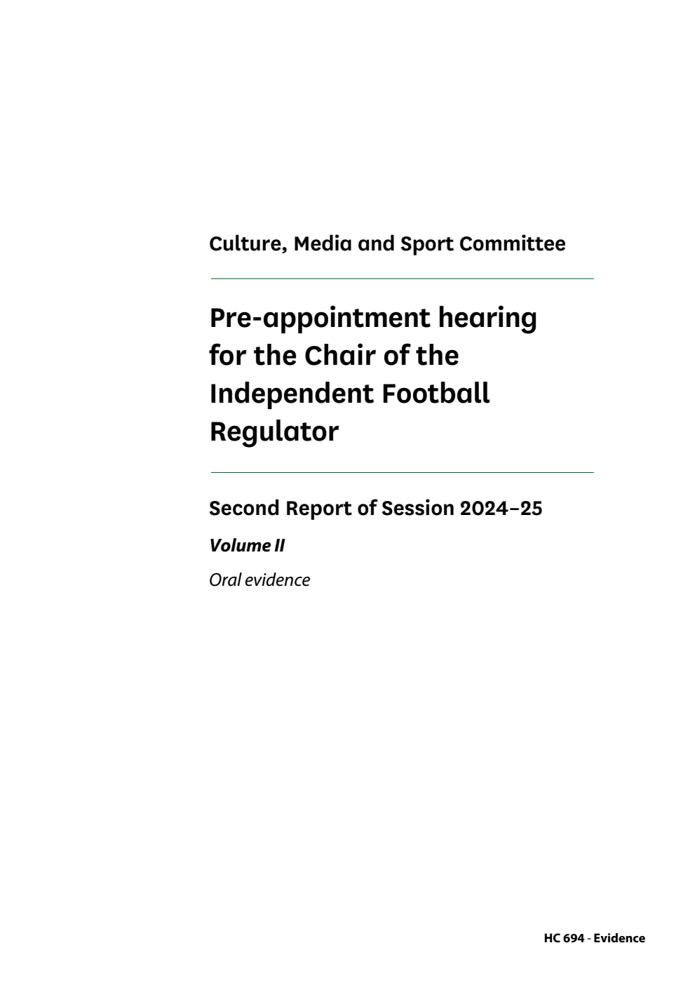 Culture, Media and Sport Committee 2nd Report. Pre-appointment hearing for the Chair of the Independent Football Regulator Volume 2. Oral evidence