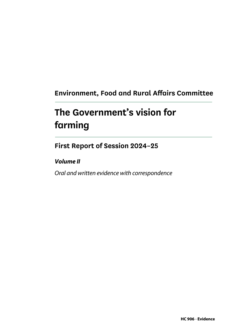 Environment, Food and Rural Affairs Committee 1st Report. The Government’s vision for farming Volume 2. Oral and written evidence with correspondence