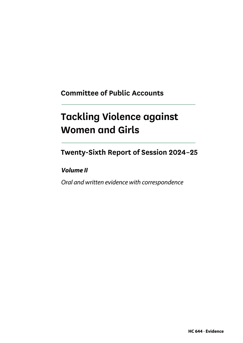 Public Accounts Committee 26th Report. Tackling Violence against Women and Girls Volume 2. Oral and written evidence with correspondence