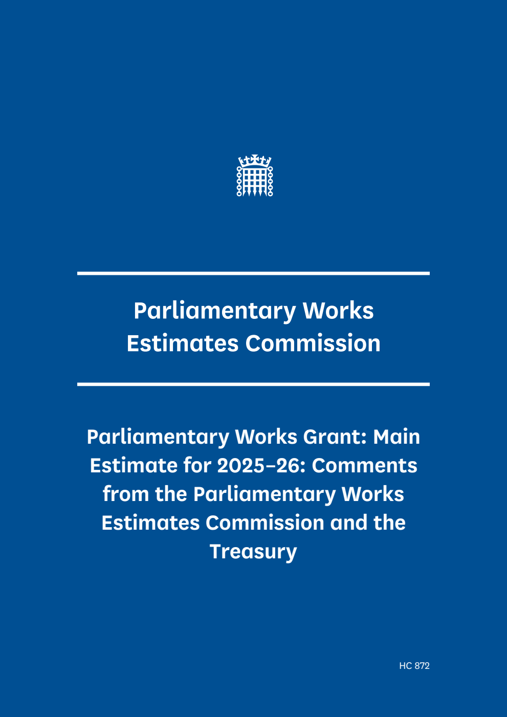 Parliamentary Works Estimates Commission. Parliamentary Works Grant: Main Estimate for 2025-26: Comments from the Parliamentary Works Estimates Commission and the Treasury