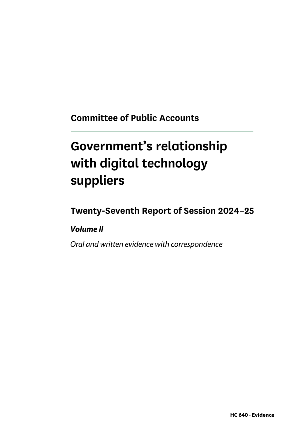 Public Accounts Committee 27th Report. Government’s relationship with digital technology suppliers Volume 2. Oral and written evidence with correspondence