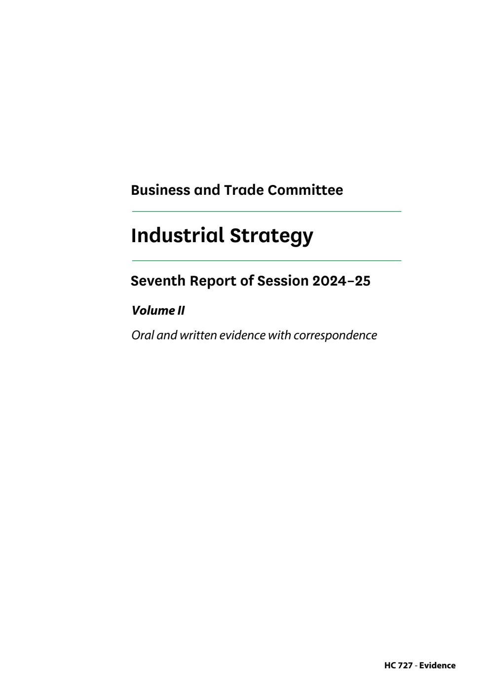 Business and Trade Committee 7th Report. Industrial Strategy Volume 2. Oral and written evidence with correspondence