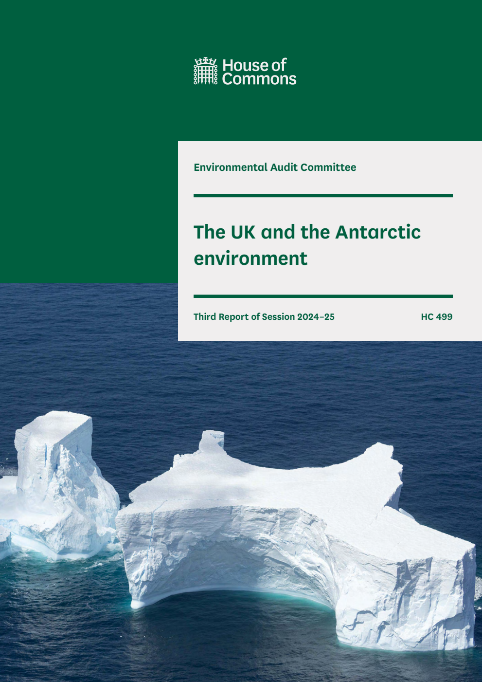 Environmental Audit Committee 3rd Report. The UK and the Antarctic environment Volume 1. Report
