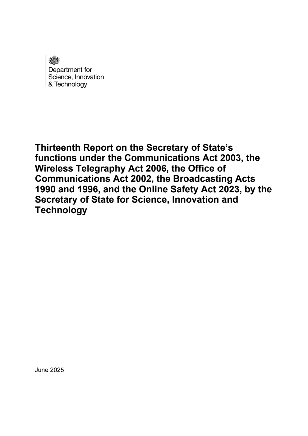 Thirteenth Report on the Secretary of State’s functions under the Communications Act 2003, the Wireless Telegraphy Act 2006, the Office of Communications Act 2002, the Broadcasting Acts 1990 and 1996, and the Online Safety Act 2023, by the Secretary of State for Science, Innovation and Technology