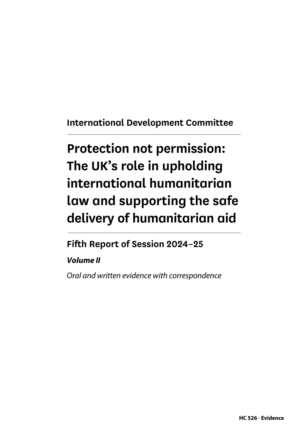 International Development Committee 5th Report. Protection not permission: The UK’s role in upholding international humanitarian law and supporting the safe delivery of humanitarian aid Volume 2. Oral and written evidence with correspondence