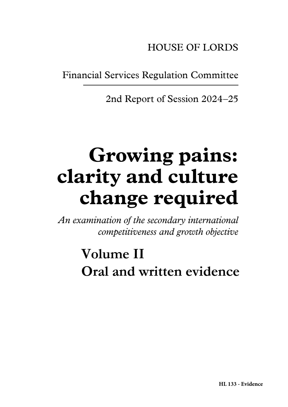 Financial Services Regulation Committee 2nd Report. Growing pains: clarity and culture change required An examination of the secondary international competitiveness and growth objective Volume 2. Oral and written evidence
