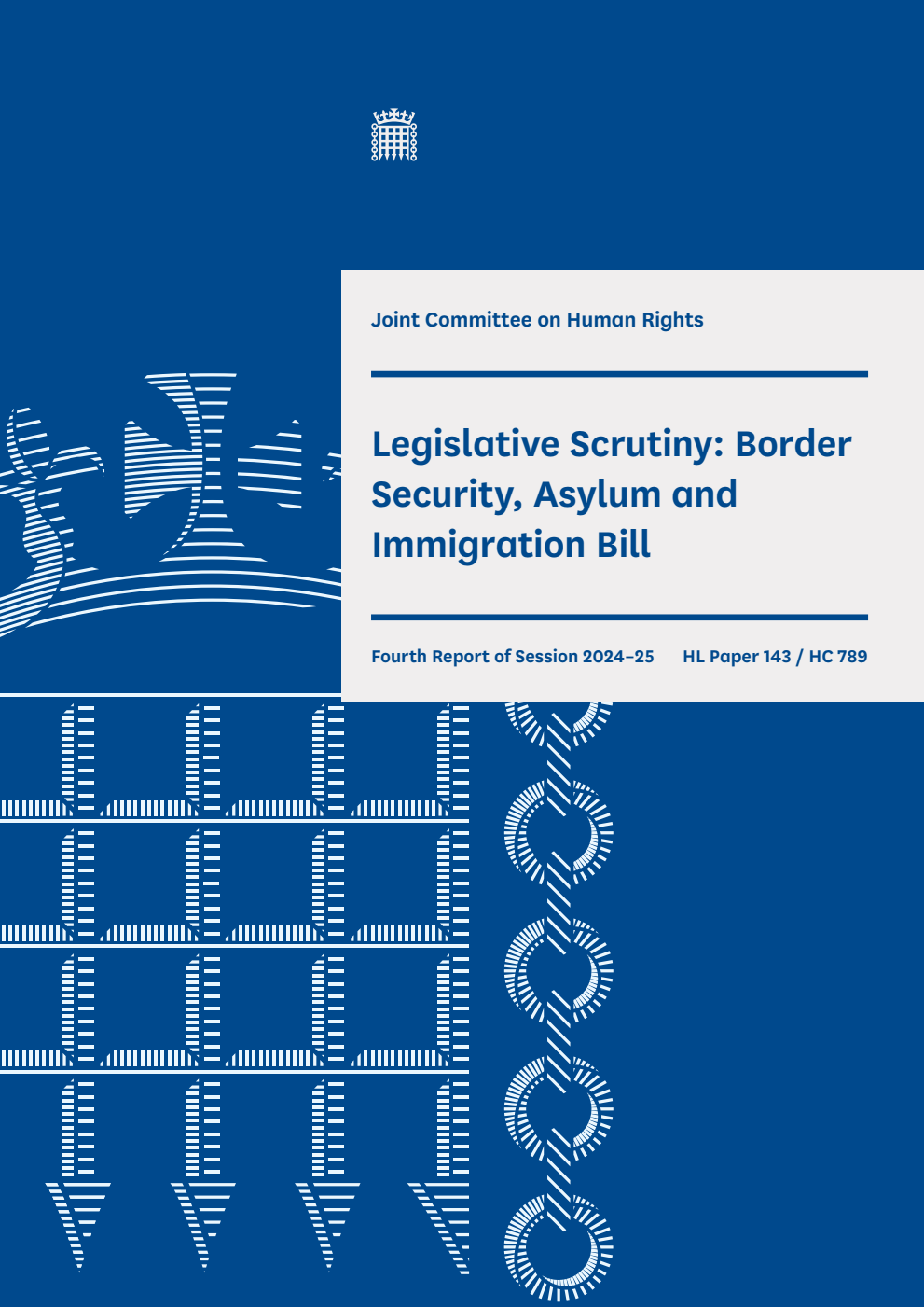 Human Rights Joint Committee 4th Report. Legislative Scrutiny: Border Security, Asylum and Immigration Bill Volume 1. Report