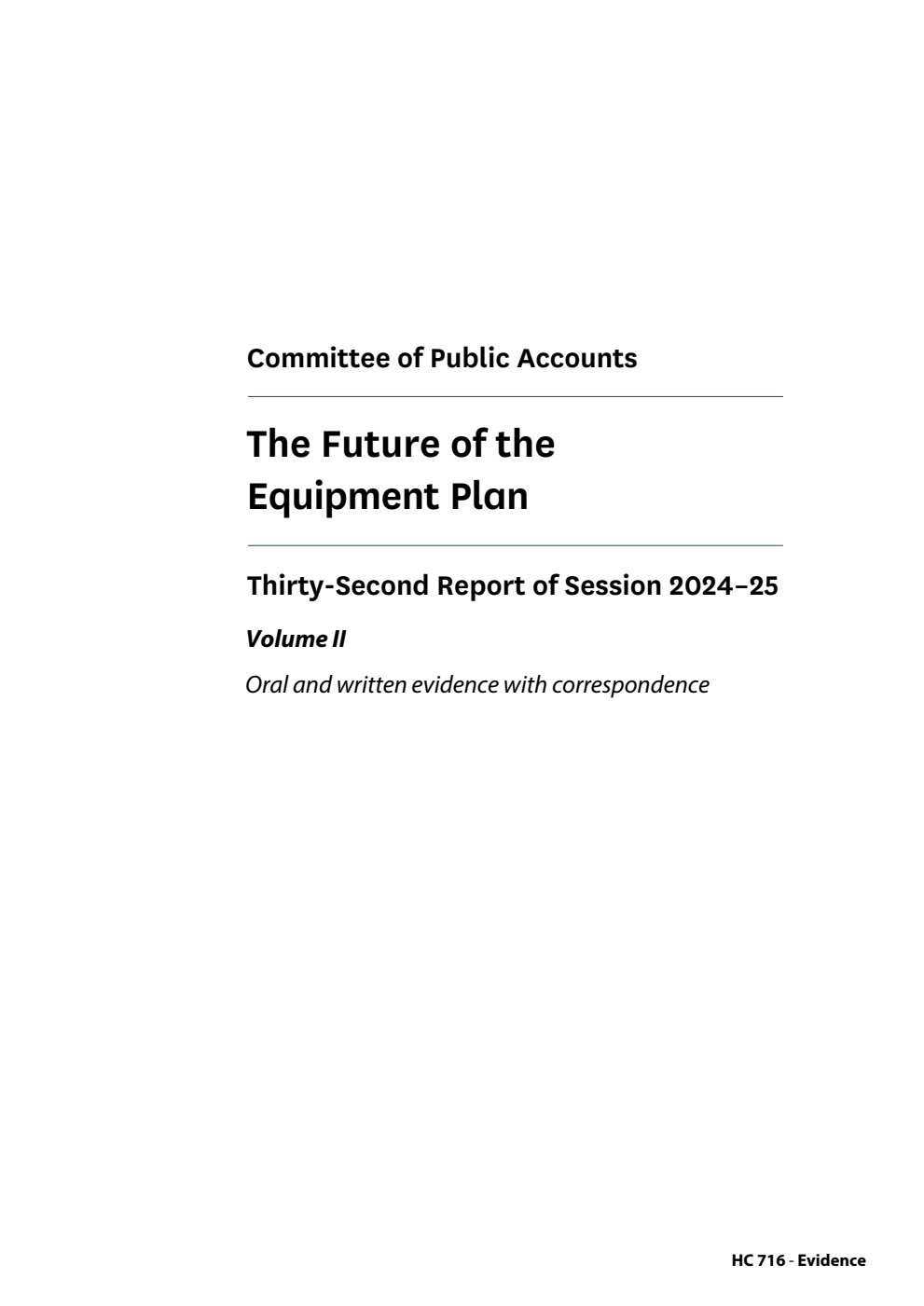 Public Accounts Committee 32nd Report. The Future of the Equipment Plan Volume 2. Oral and written evidence with correspondence