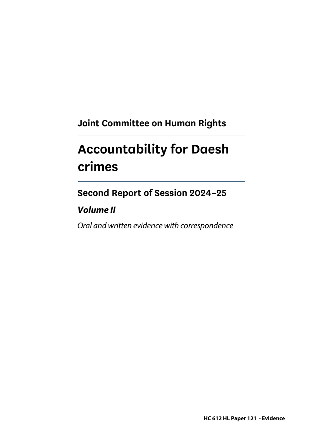 Human Rights Joint Committee 2nd Report. Accountability for Daesh crimes Volume 2. Oral and written evidence with correspondence