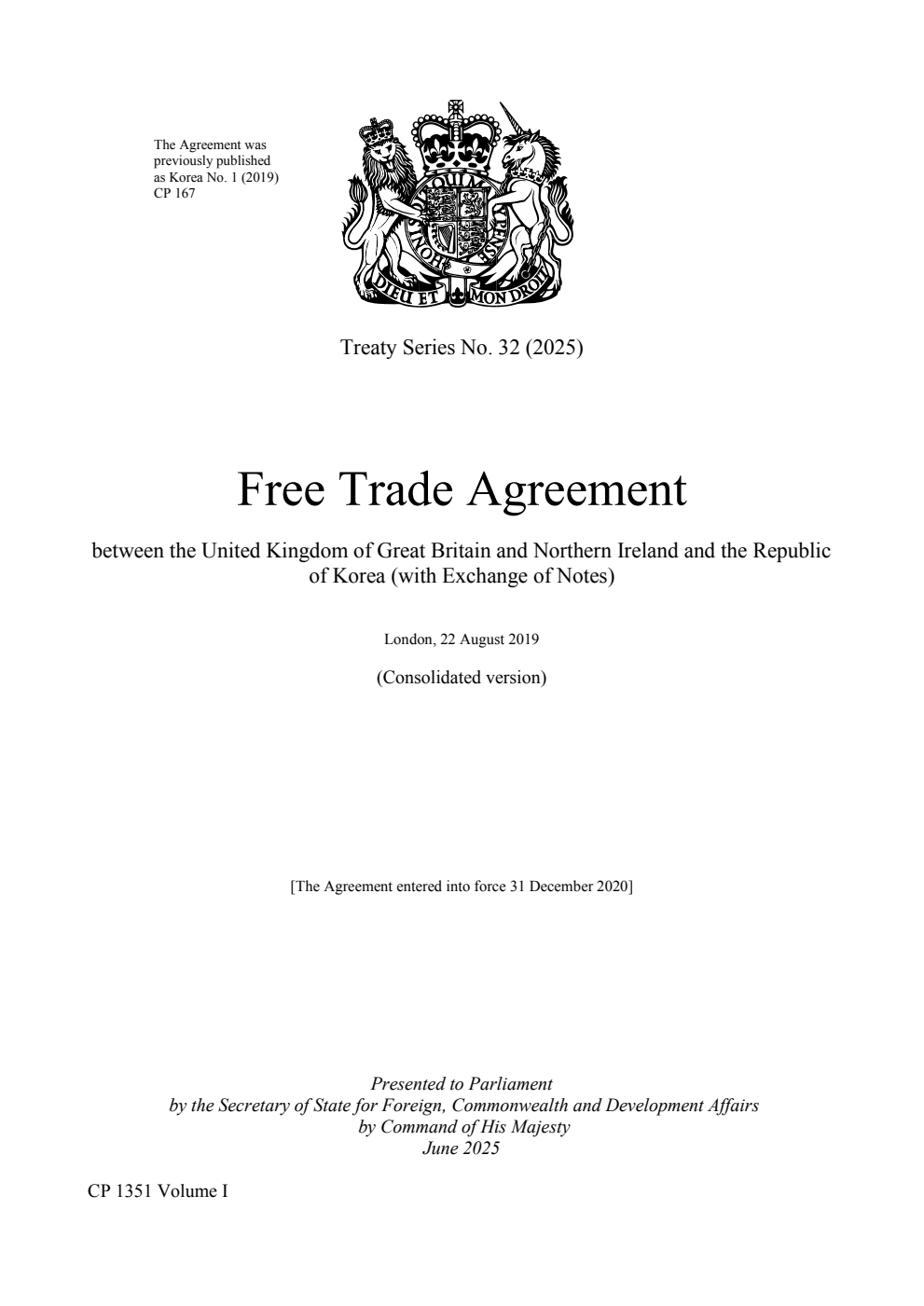 Treaty Series No. 32 (2025) Free Trade Agreement between the United Kingdom of Great Britain and Northern Ireland and the Republic of Korea (with Exchange of Notes). London, 22 August 2019 (Consolidated version) Volume 1