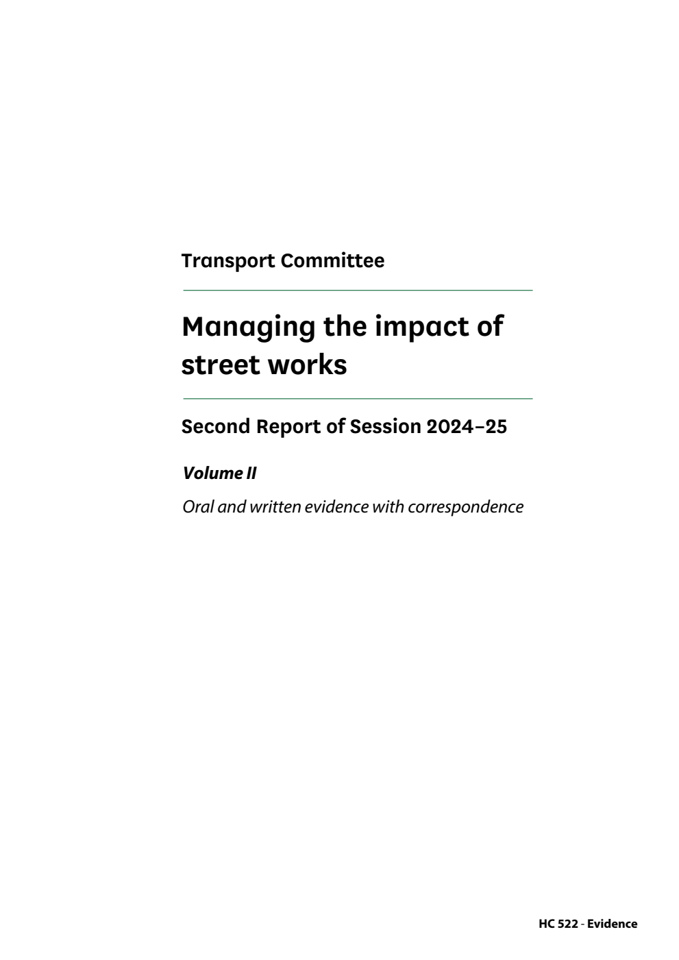 Transport Committee 2nd Report. Managing the impact of street works Volume 2. Oral and written evidence with correspondence