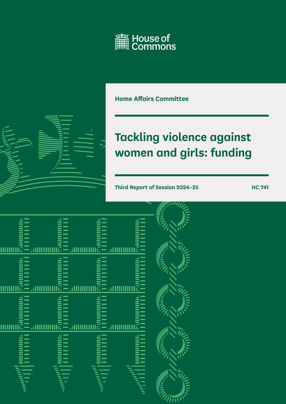 Home Affairs Committee 3rd Report. Tackling violence against women and girls: funding Volume 1. Report