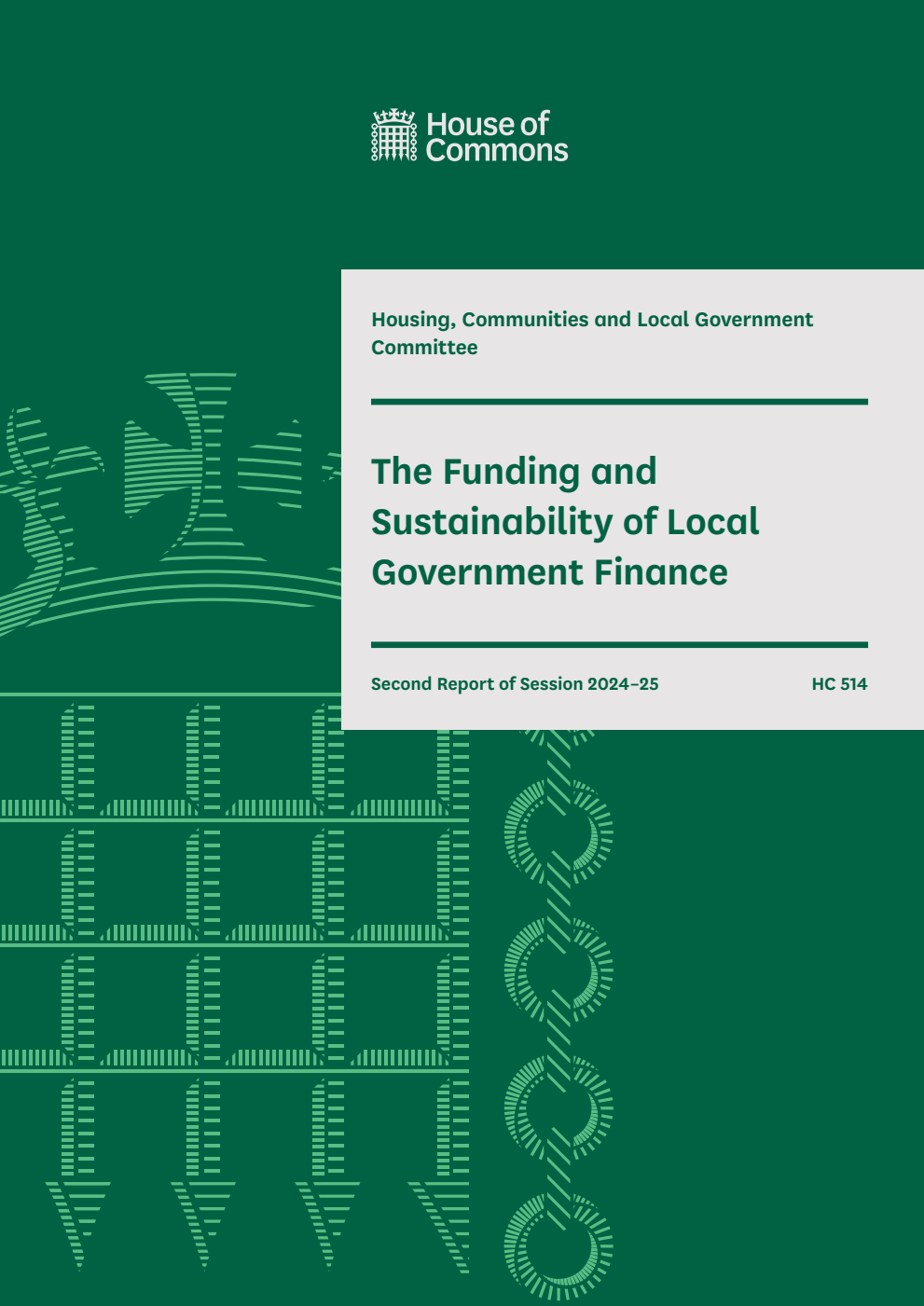 Housing, Communities and Local Government Committee 2nd Report. The Funding and Sustainability of Local Government Finance Volume 1. Report