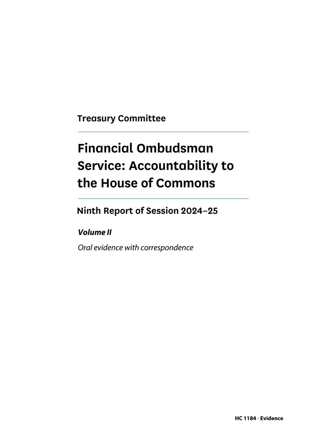 Treasury Committee 9th Report. Financial Ombudsman Service: Accountability to the House of Commons Volume 2. Oral evidence with correspondence