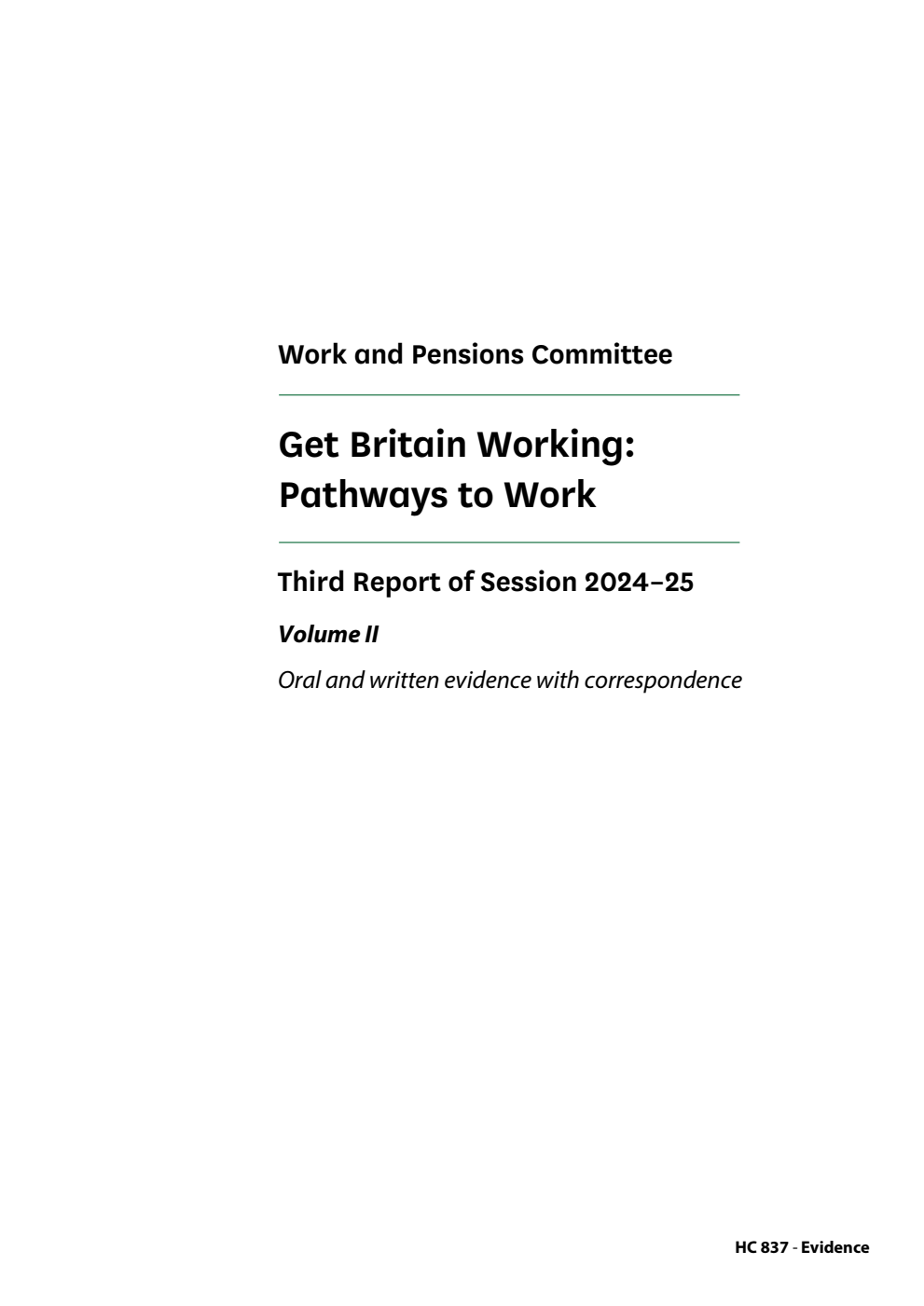 Work and Pensions Committee 3rd Report. Get Britain Working: Pathways to Work Volume 2. Oral and written evidence with correspondence