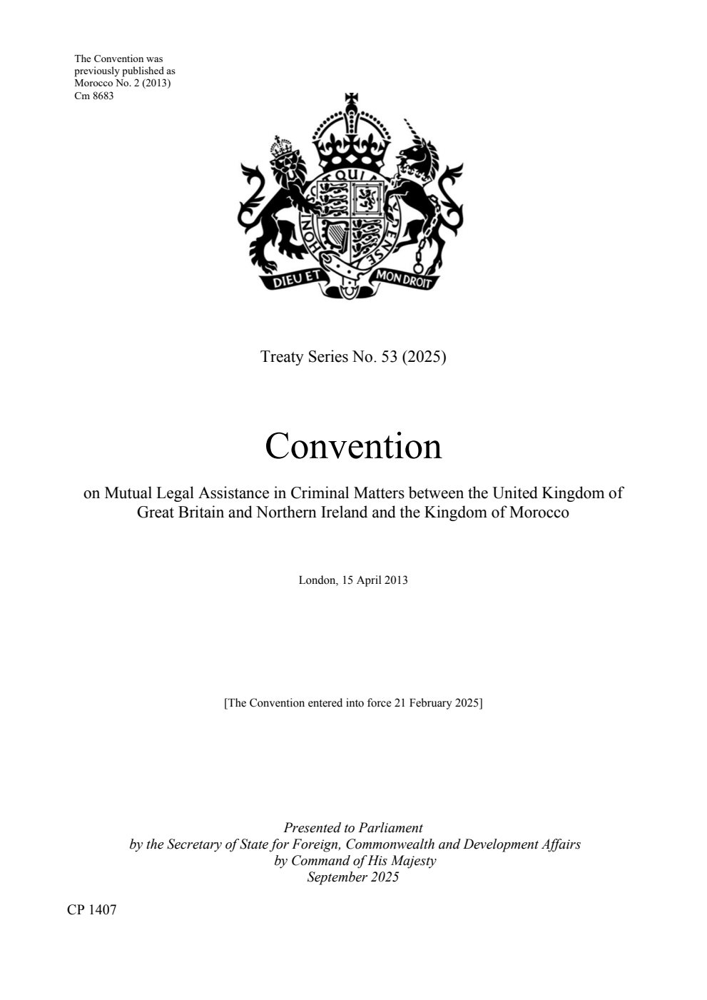 Treaty Series No. 53 (2025) Convention on Mutual Legal Assistance in Criminal Matters between the United Kingdom of Great Britain and Northern Ireland and the Kingdom of Morocco. London, 15 April 2013