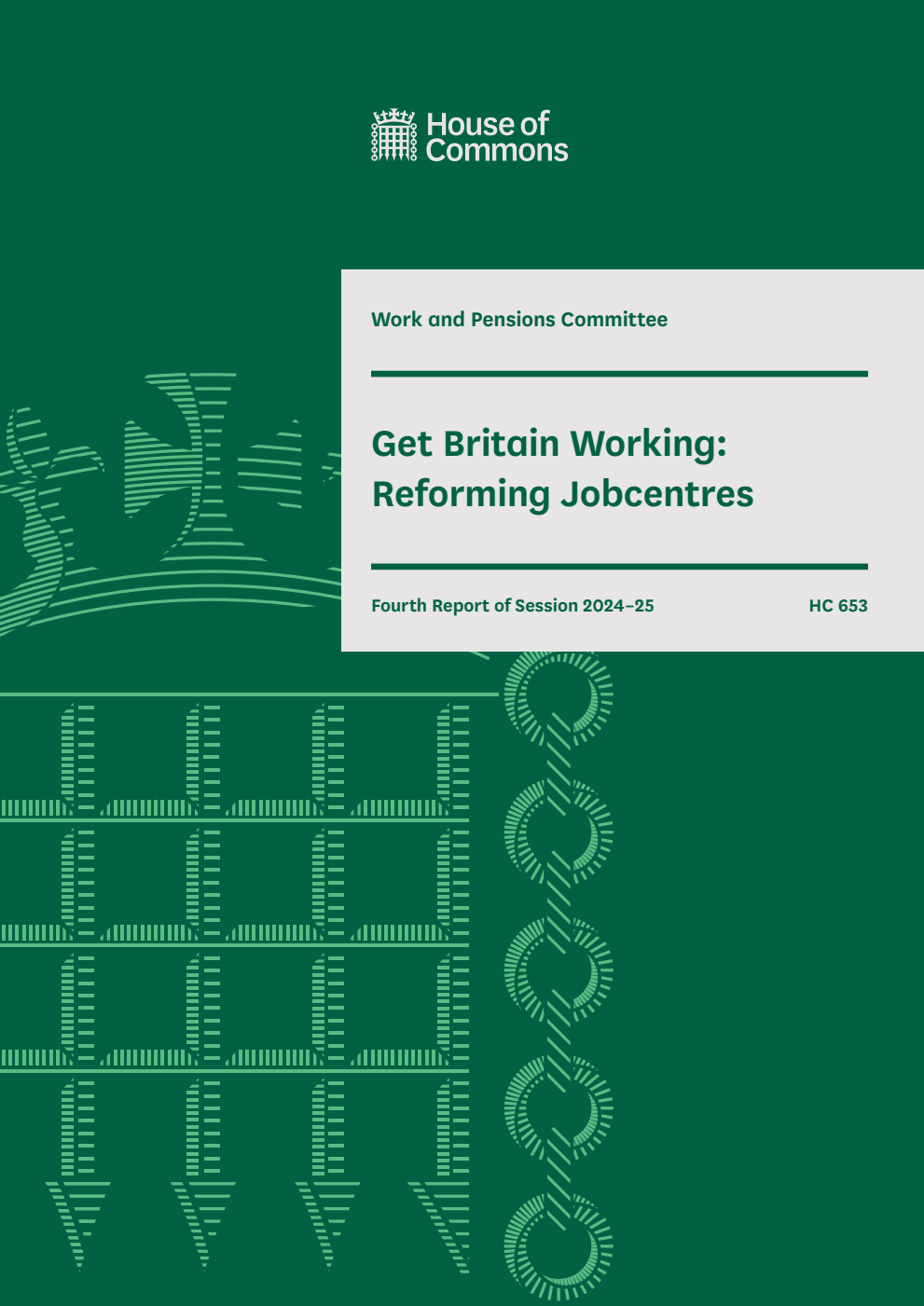 Work and Pensions Committee 4th Report. Get Britain Working: Reforming Jobcentres Volume 1. Report