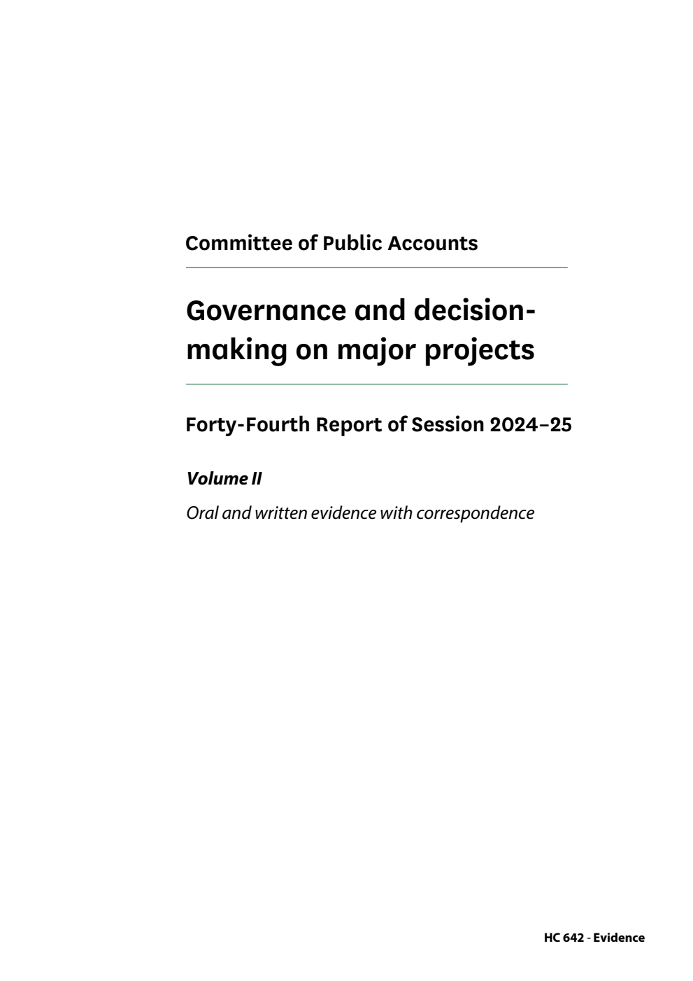 Public Accounts Committee 44th Report. Governance and decision-making on major projects Volume 2. Oral and written evidence with correspondence