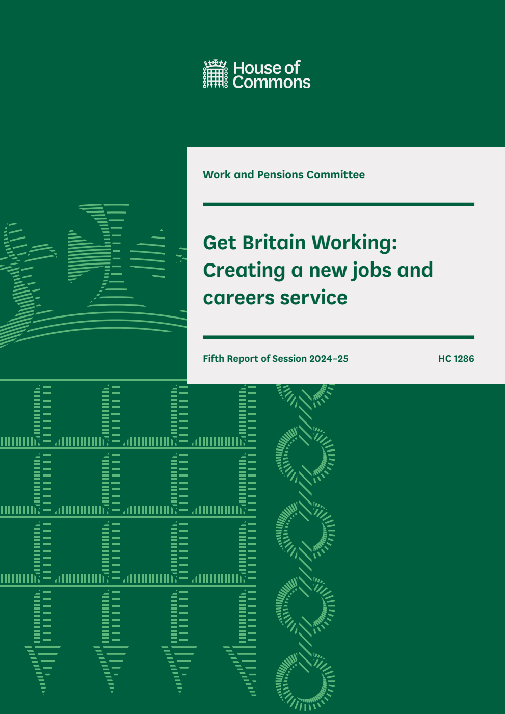 Work and Pensions Committee 5th Report. Get Britain Working: Creating a new jobs and careers service Volume 1. Report