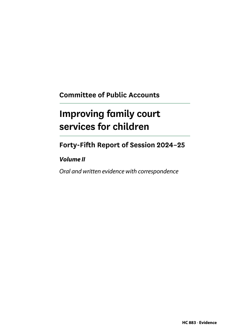 Public Accounts Committee 45th Report. Improving family court services for children Volume 2. Oral and written evidence with correspondence