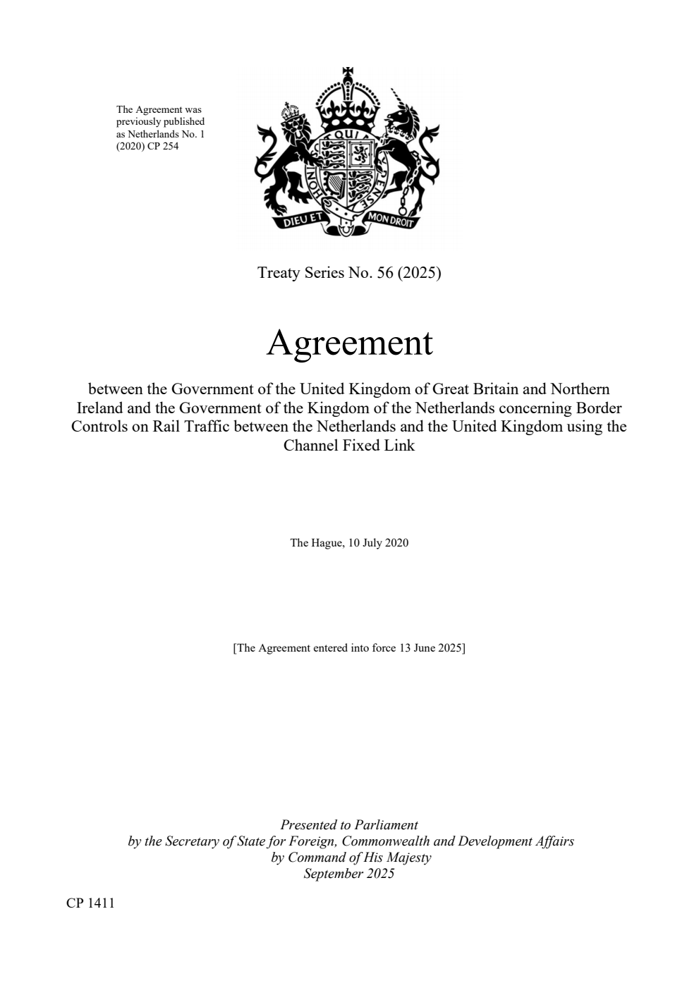 Treaty Series No. 56 (2025) Agreement between the Government of the United Kingdom of Great Britain and Northern Ireland and the Government of the Kingdom of the Netherlands concerning Border Controls on Rail Traffic between the Netherlands and the United Kingdom using the Channel Fixed Link. The Hague, 10 July 2020