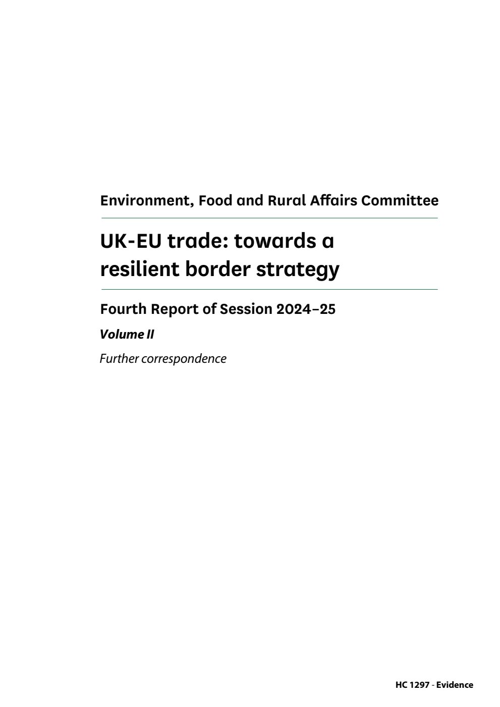 Environment, Food and Rural Affairs Committee 4th Report. UK-EU trade: towards a resilient border strategy Volume 2. Further correspondence