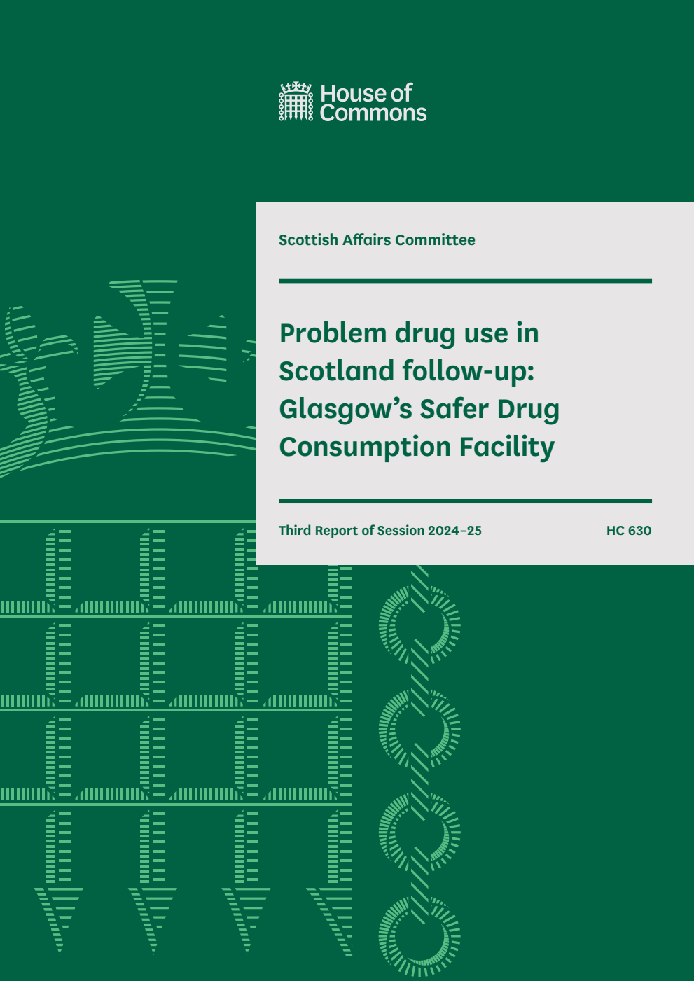 Scottish Affairs Committee 3rd Report. Problem drug use in Scotland follow-up: Glasgow’s Safer Drug Consumption Facility Volume 1. Report