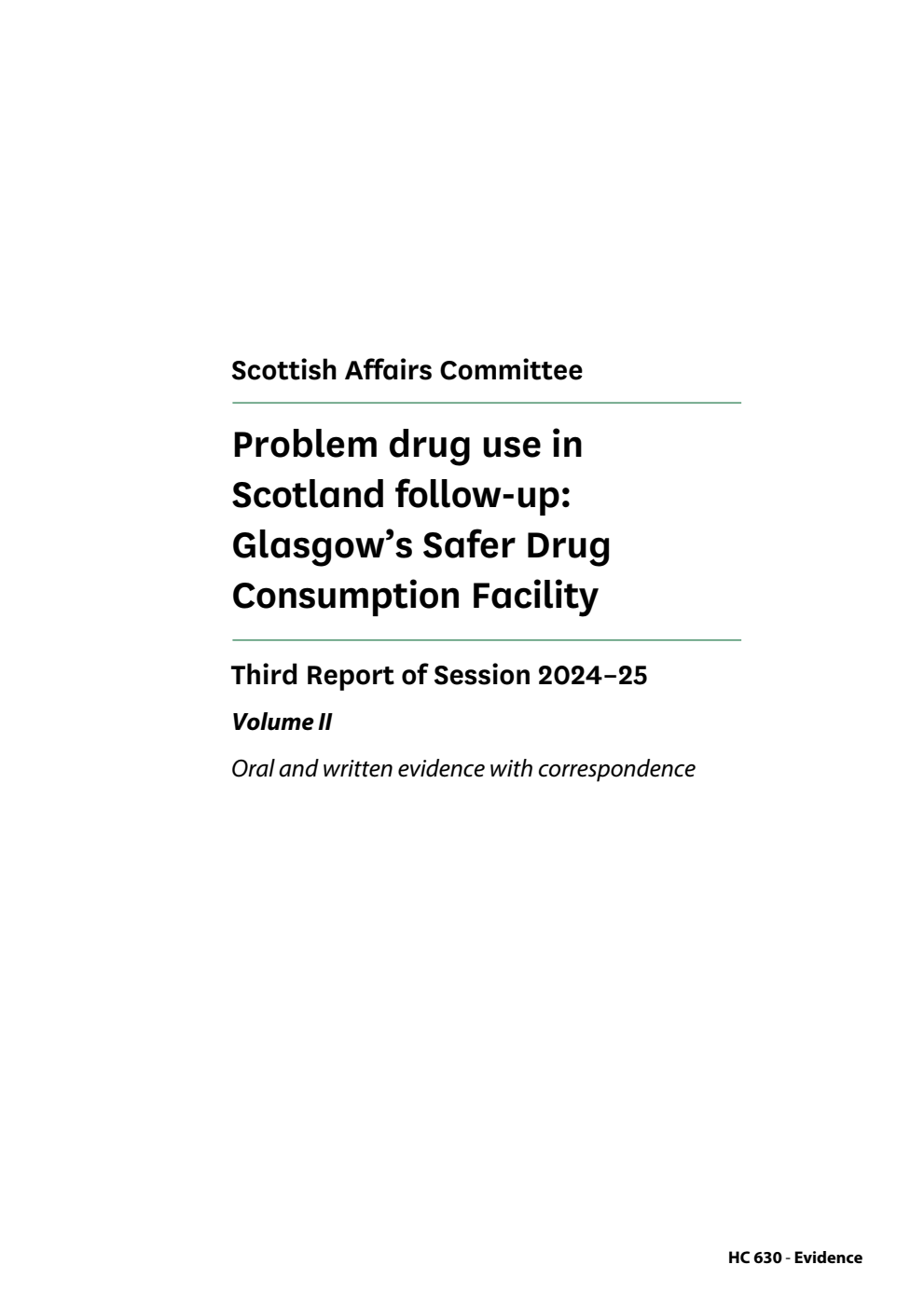 Scottish Affairs Committee 3rd Report. Problem drug use in Scotland follow-up: Glasgow’s Safer Drug Consumption Facility Volume 2. Oral and written evidence with correspondence