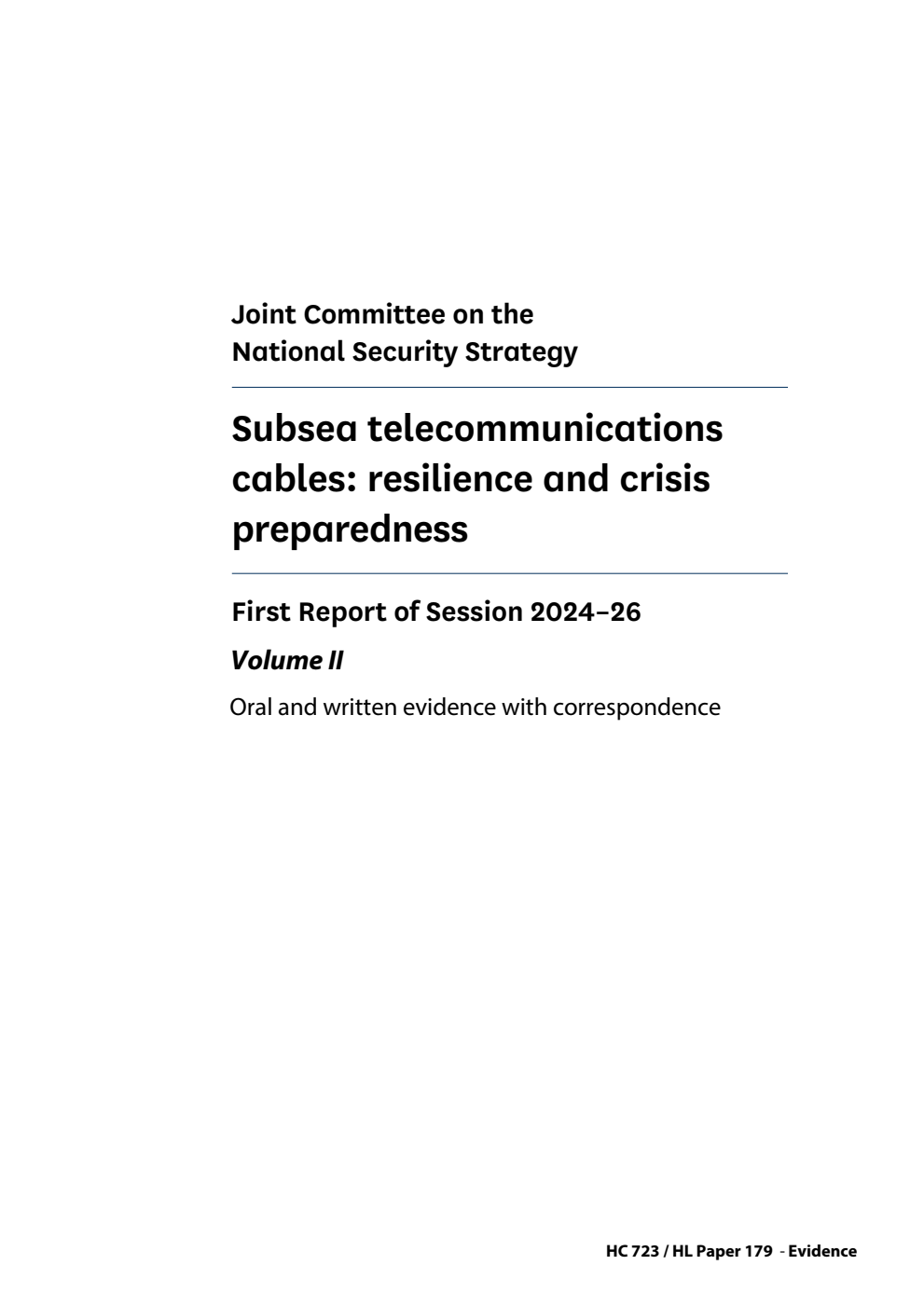 Joint Committee on the National Security Strategy 1st Report. Subsea telecommunications cables: resilience and crisis preparedness Volume 2. Oral and written evidence with correspondence