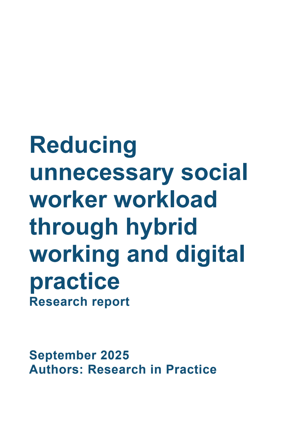 DFE-RR Reducing unnecessary social worker workload through hybrid working and digital practice. Research report. September 2025