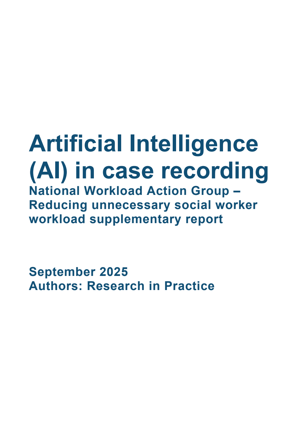 DFE-RR Artificial Intelligence (AI) in case recording National Workload Action Group – Reducing unnecessary social worker workload supplementary report. September 2025