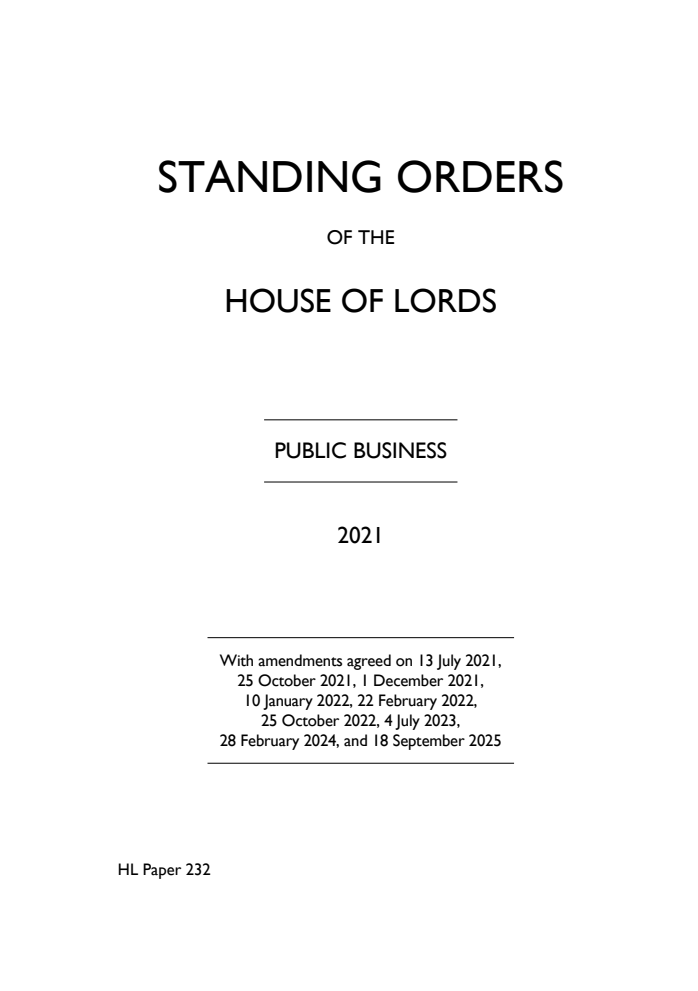 The Standing Orders of the House of Lords Relating to Public Business 2021 With amendments agreed on 13 July 2021, 25 October 2021, 1 December 2021, 10 January 2022, 22 February 2022 and 25 October 2022, 4 July 2023, 28 February 2024, and 18 September 2025