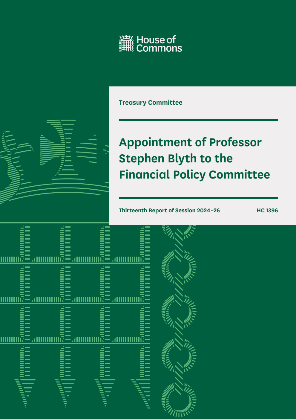 Treasury Committee 13th Report. Appointment of Professor Stephen Blyth to the Financial Policy Committee Volume 1. Report