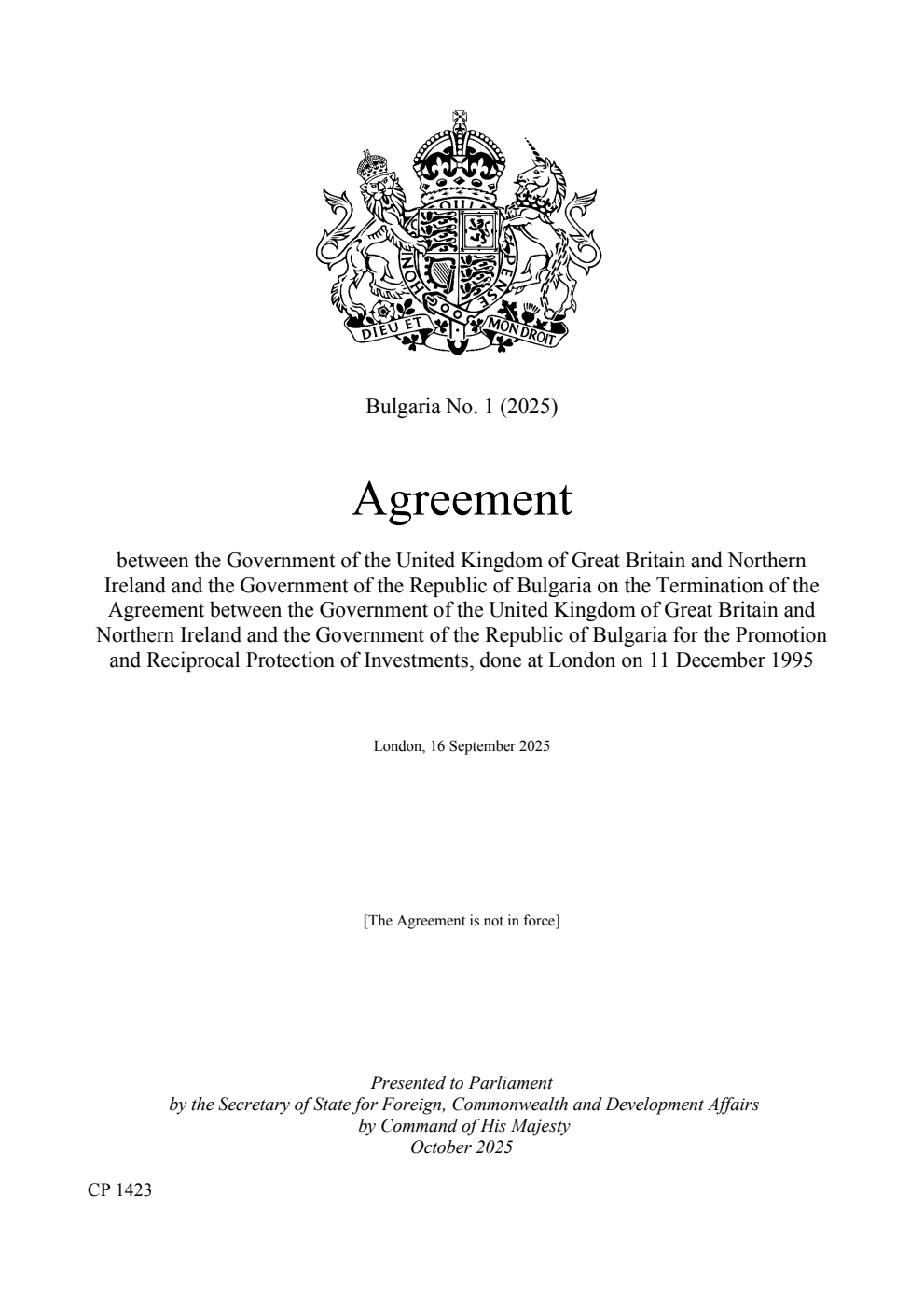 Bulgaria No. 1 (2025) Agreement between the Government of the United Kingdom of Great Britain and Northern Ireland and the Government of the Republic of Bulgaria on the Termination of the Agreement between the Government of the United Kingdom of Great Britain and Northern Ireland and the Government of the Republic of Bulgaria for the Promotion and Reciprocal Protection of Investments, done at London on 11 December 1995. London, 16 September 2025