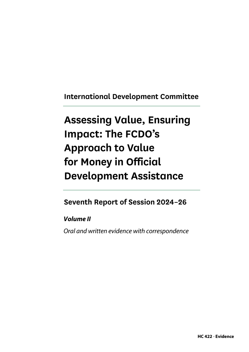 International Development Committee 7th Report.  Assessing Value, Ensuring Impact: The FCDO’s Approach to Value for Money in Official Development Assistance Volume 2. Oral and written evidence with correspondence