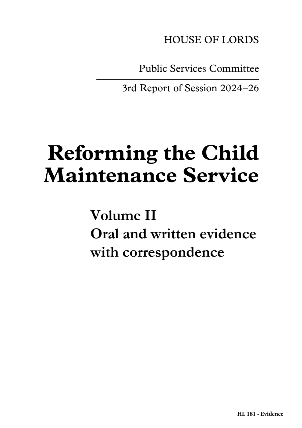 Public Services Committee 3rd Report. Reforming the Child Maintenance Service Volume 2. Oral and written evidence with correspondence