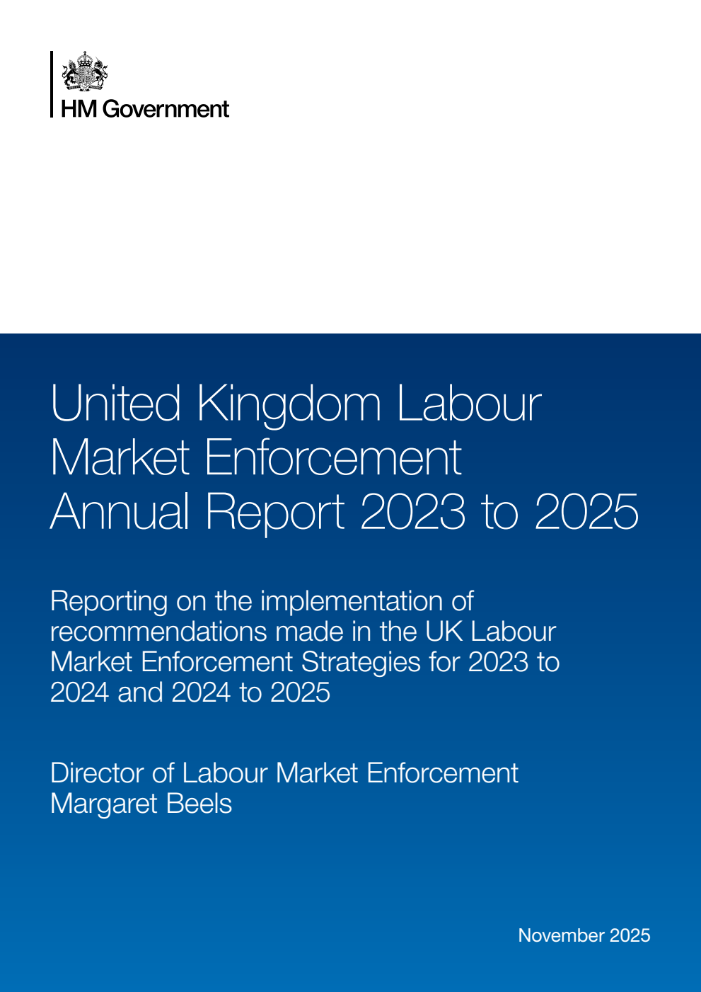 United Kingdom Labour Market Enforcement Annual Report 2023 to 2025. Reporting on the implementation of recommendations made in the UK Labour Market Enforcement Strategies for 2023 to 2024 and 2024 to 2025