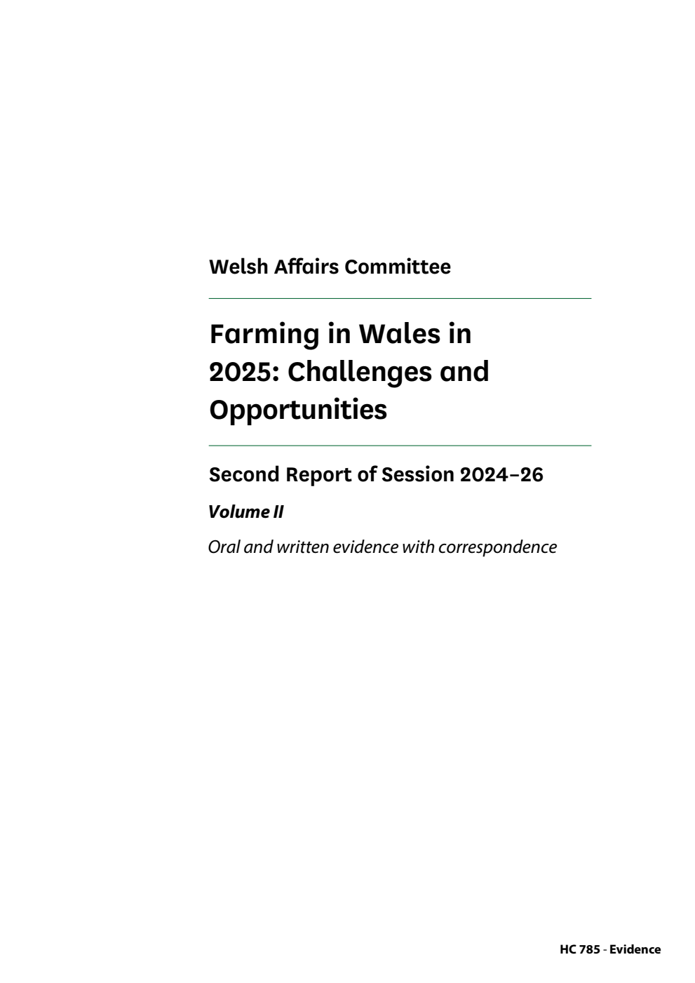Welsh Affairs Committee 2nd Report. Farming in Wales in 2025: Challenges and Opportunities Volume 2. Oral and written evidence with correspondence