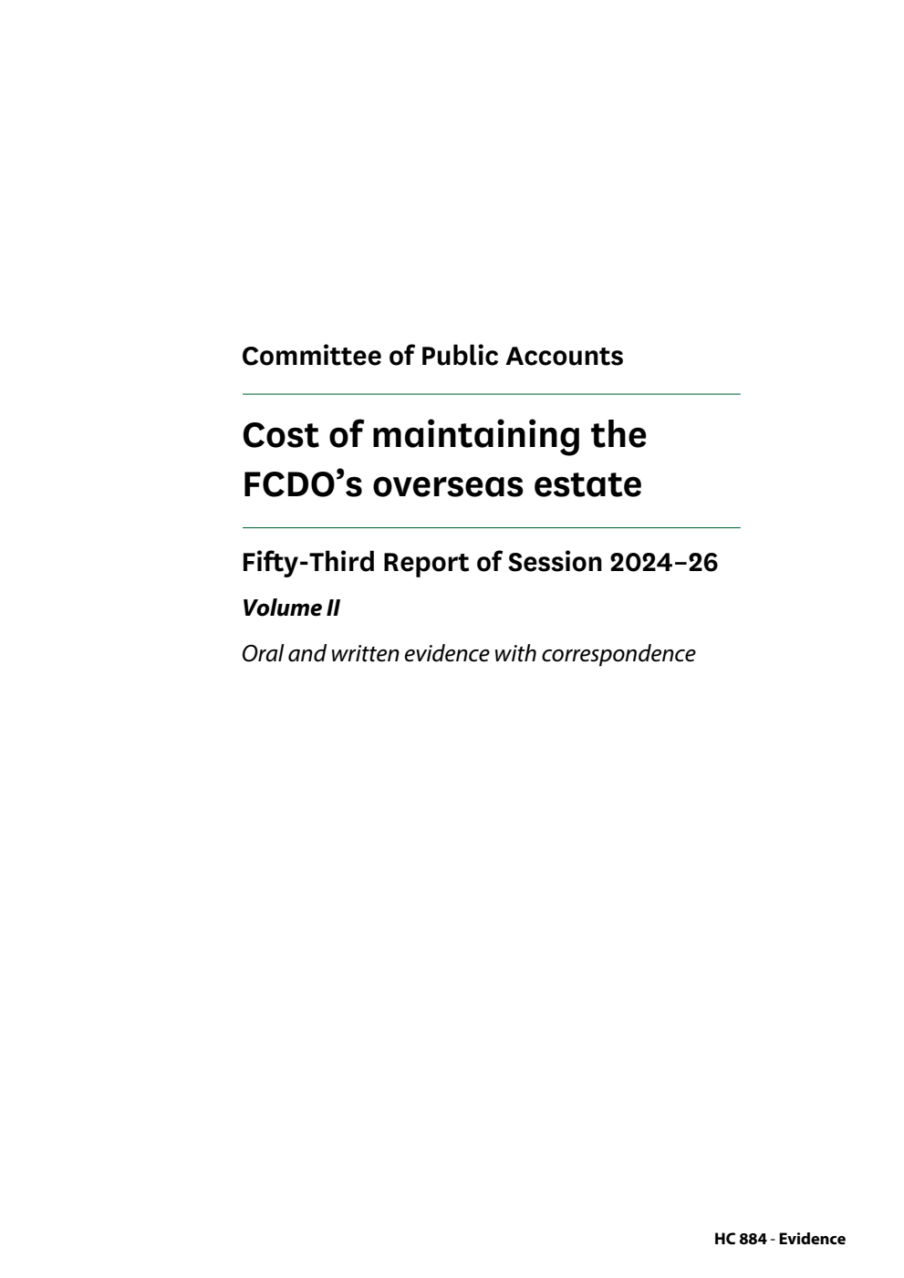 Public Accounts Committee 53rd Report. Cost of maintaining the FCDO’s overseas estate Volume 2. Oral and written evidence with correspondence