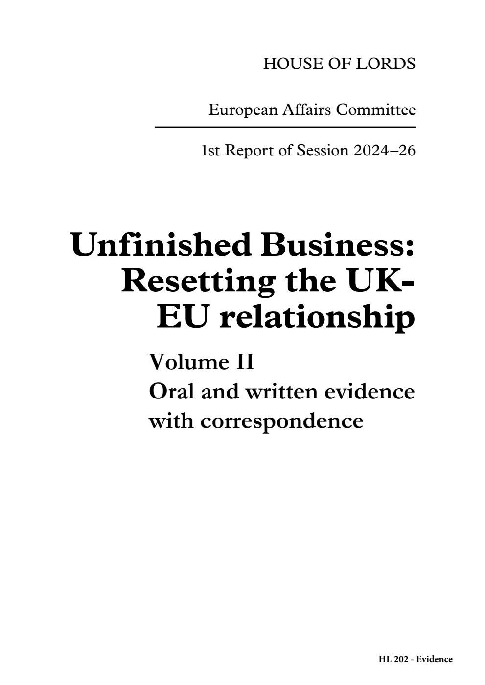 European Affairs Committee 1st Report. Unfinished Business: Resetting the UK-EU relationship Volume 2. Oral and written evidence with correspondence
